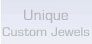 Unique Custom Jewels