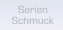 Serien Schmuck